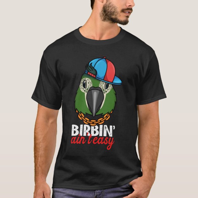 Camiseta Birbing Ain't Easy Parrot I Hahns Macaw (Frente)