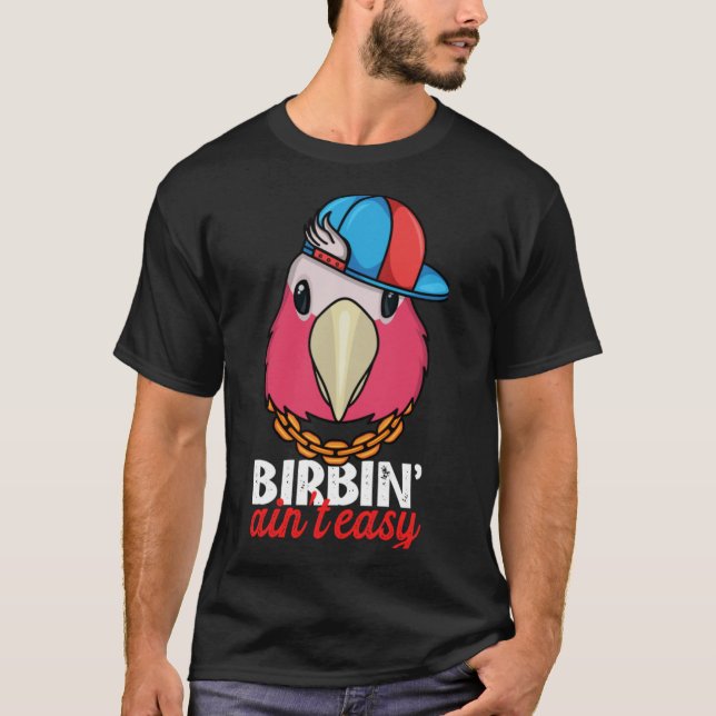 Camiseta Birbing Ain't Easy Parrot I Rose breasted Galah Co (Frente)