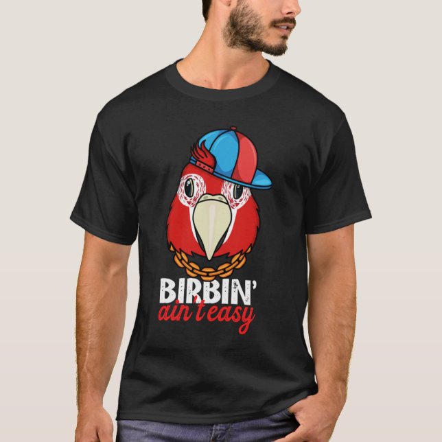 Camiseta Birbing Ain't Easy Parrot I Scarlet Macaw (Frente)