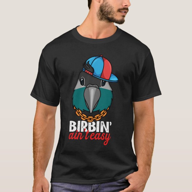 Camiseta Birbing Ain't Easy Parrot I Turquoise Green Cheek  (Frente)