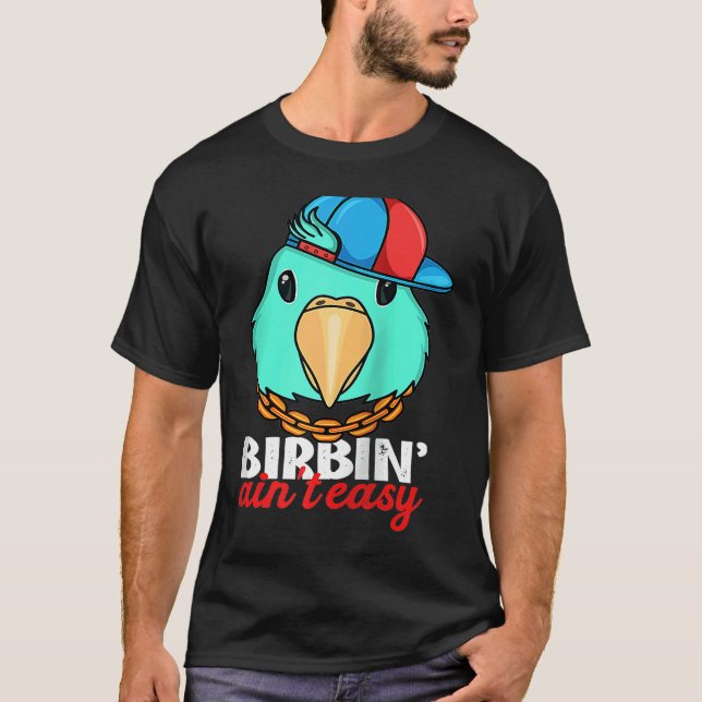 Camiseta Birbing Ain't Easy Parrot I Turquoise Parrotlet Ra (Frente)