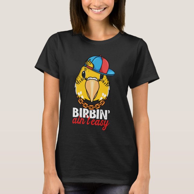 Camiseta Birbing Ain't Easy Parrot I Yellow Lutino Budgie B (Frente)