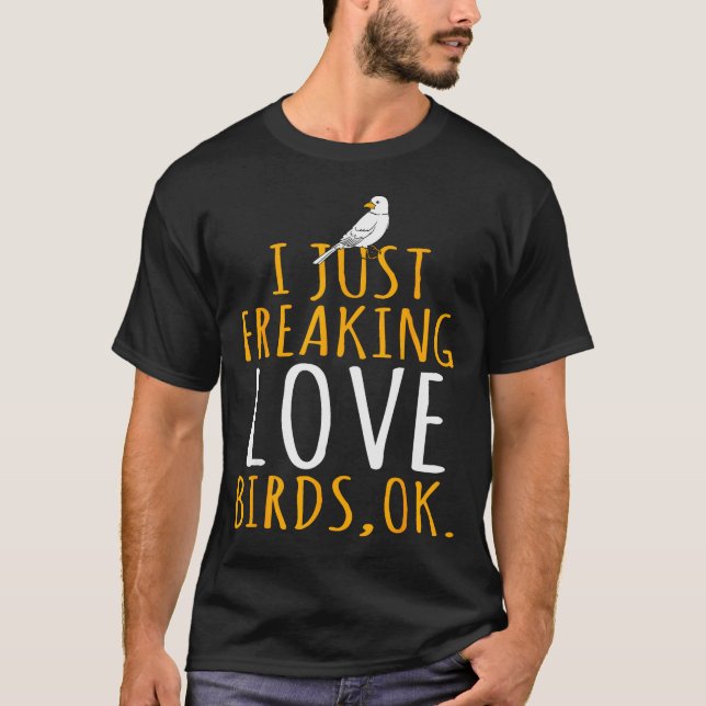 Camiseta Bird - I Just Freaking Love Birds Ok  (Frente)