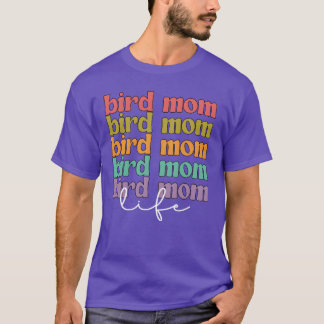 Camiseta Bird Mama Life Bird Owner Bird Mãe Bird Mãe Mãe Mã