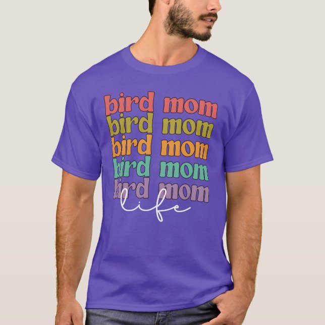 Camiseta Bird Mama Life Bird Owner Bird Mãe Bird Mãe Mãe Mã (Frente)