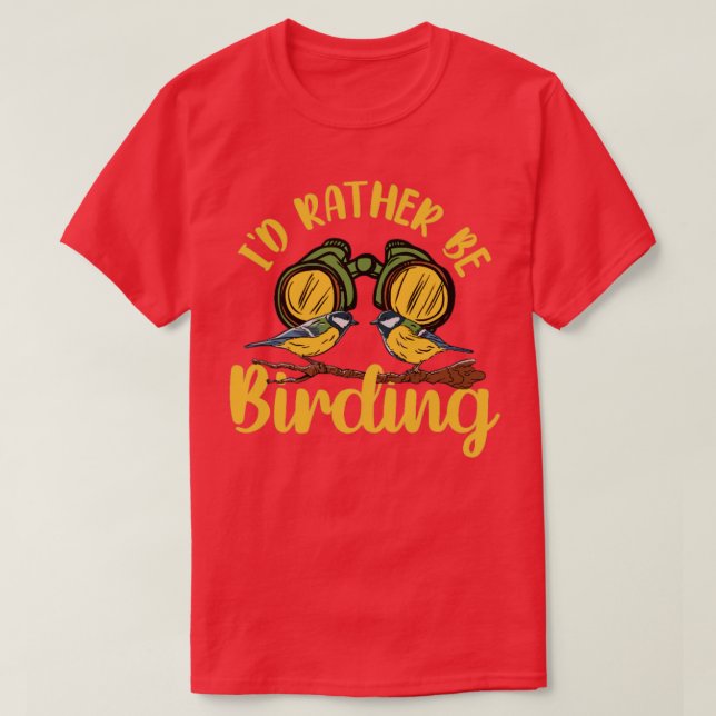 Camiseta Bird Watching Birding Id Rather Be Birding  (Frente do Design)