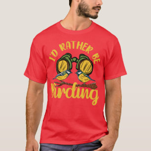 Camiseta Bird Watching Birding Id Rather Be Birding 