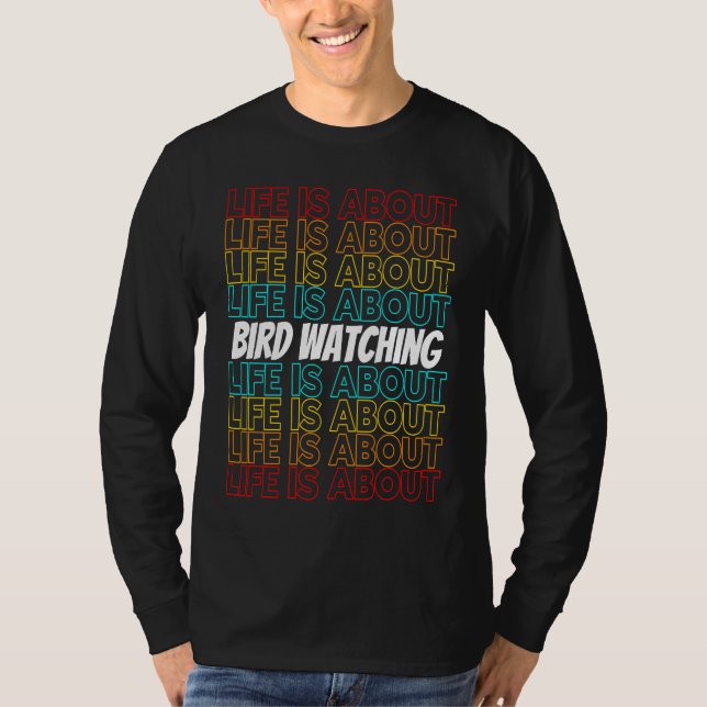 Camiseta Bird Watching Hobby Life is About Bird Watching (Frente)