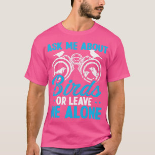 Camiseta Bird Watching me pergunte sobre Ornithologista de 