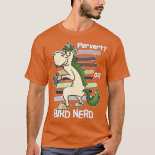 Camiseta Bird Watching Quote   Pervert Or Bird Nerd 