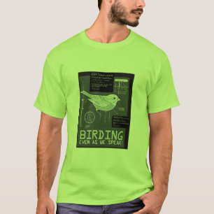 Camiseta Birding. Mesmo enquanto nós falamos!