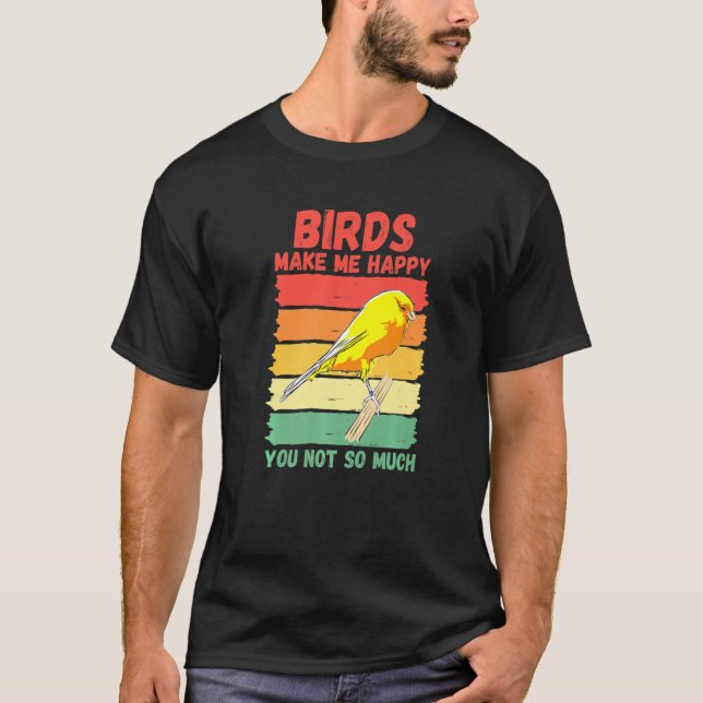 Camiseta Birds Make Me Happy You Not So Much   (Frente)