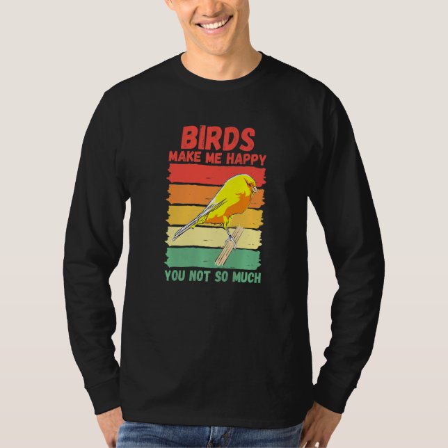 Camiseta Birds Make Me Happy You Not So Much   (Frente)