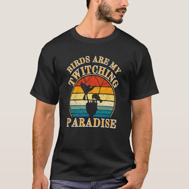 Camiseta Birds Watcher  Birds Are My Twitching Paradise (Frente)