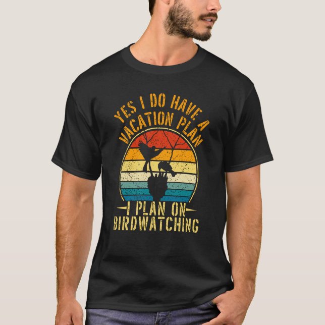 Camiseta Birds Watcher Vacations Plan I Plan On Birdwatchin (Frente)