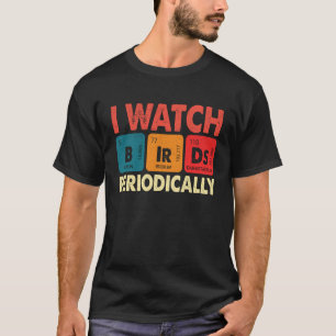 Camiseta Birdwatcher Eu assisto Pássaros Periodicamente Lou