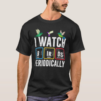 Camiseta Birdwatcher I watch Birds Periodically Crazy Bir