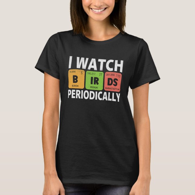 Camiseta Birdwatcher  I watch Birds Periodically  Crazy Bir (Frente)