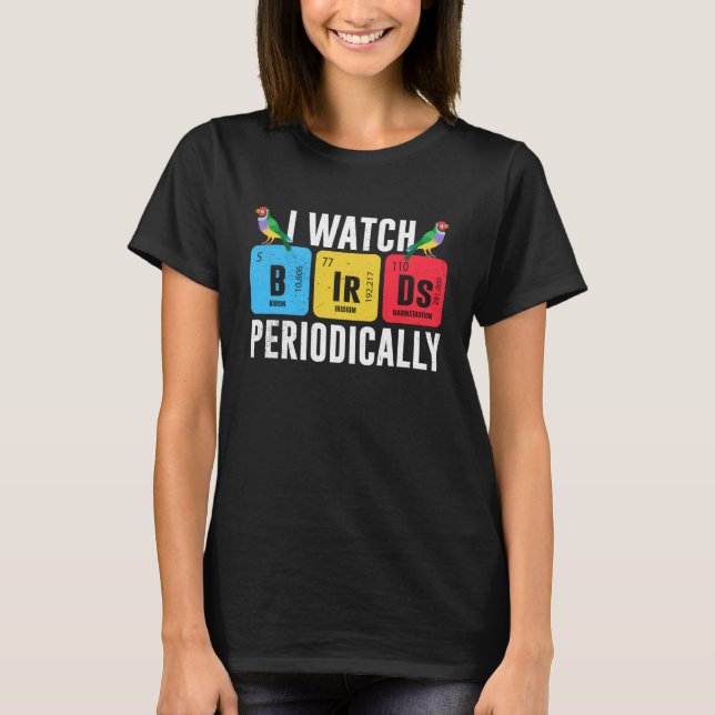 Camiseta Birdwatcher  I watch Birds Periodically  Crazy Bir (Frente)