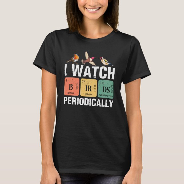 Camiseta Birdwatcher  I watch Birds Periodically  Crazy Bir (Frente)