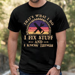 Camiseta  Birthday Gift, I Do I Fix Stuff Shirt, Mechanic<br><div class="desc">That's What I Do I Fix Stuff And I Know Things T-Shirt For Men,  Funny Dad Gift Shirt,  Handyman Shirt,  The Hammer T-Shirt,  Mechanic tee</div>