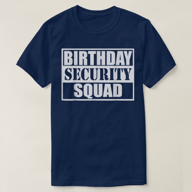 Camiseta Birthday Security Squad Best Ever Birthday Squad P (Frente do Design)