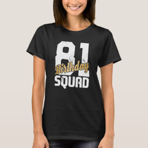 Camiseta Birthday Squad Legal Bday Team 81 Anos Matchi