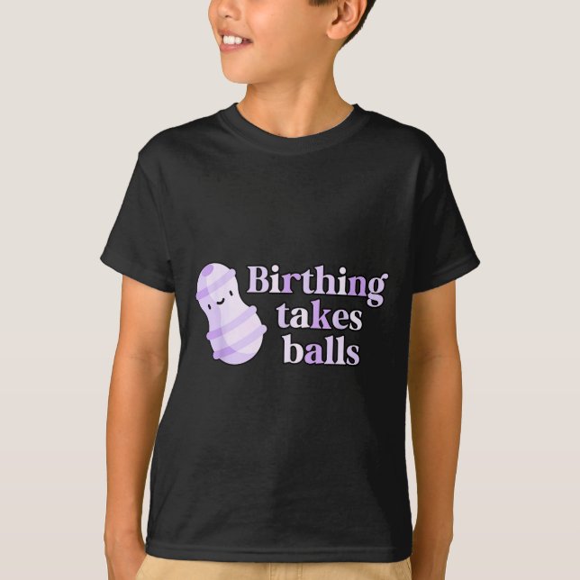 Camiseta Birthing Takes Peanut Ball Labor And Delivery Nurs (Frente)