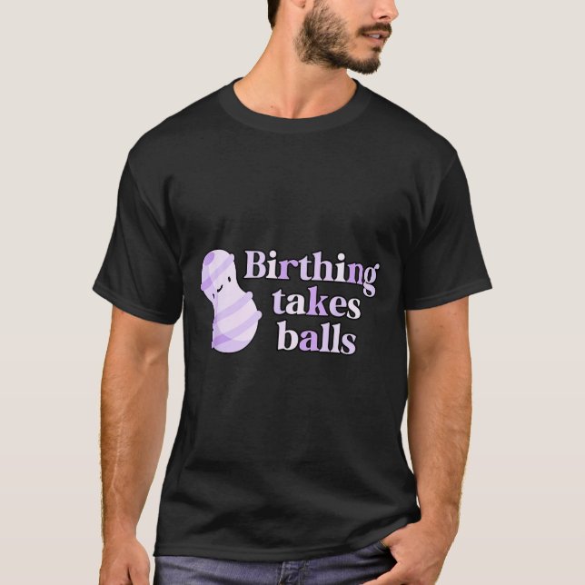 Camiseta Birthing Takes Peanut Ball Labor And Delivery Nurs (Frente)