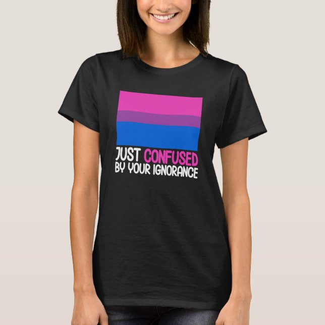 Camiseta Bisexual Bi Pride Flag Confused By Your Ignorance (Frente)
