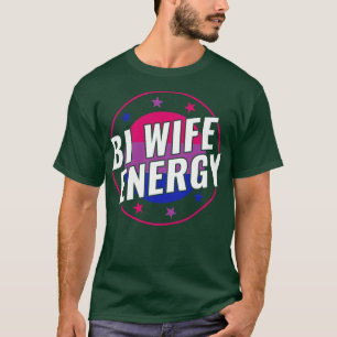 Camiseta Bisexual Funny Bi Wife Energy LGBT