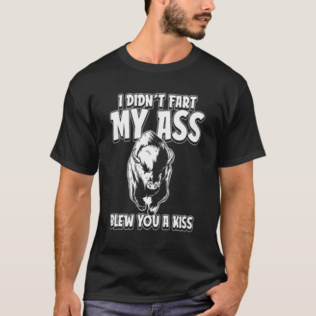 Camiseta Bison Animal Wildlife  I Didnt Fart My Butt Blew Y (Frente)
