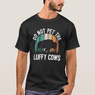 Camiseta Bison Cote Que Eu Não Pego As Vacas Fluffy Que Eu 