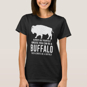 Camiseta Bison Sempre Seja Você Mesmo A Não Ser Que Você Se