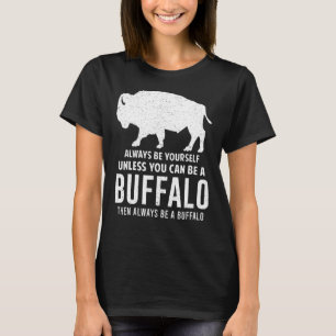 Camiseta Bison Sempre Seja Você Mesmo A Não Ser Que Você Se