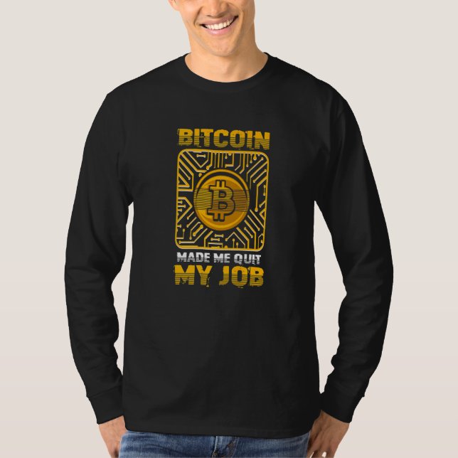 Camiseta Bitcoin Made Me Quit My Job Bitcoin BTC Crypto (Frente)