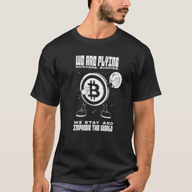 Camiseta Bitmoney Btc Estamos Voando Em Nenhum Lugar Que Me (Frente)