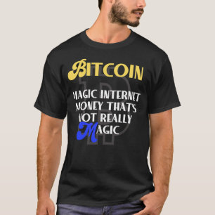Camiseta Bitmoney: Magic Internet money que não é