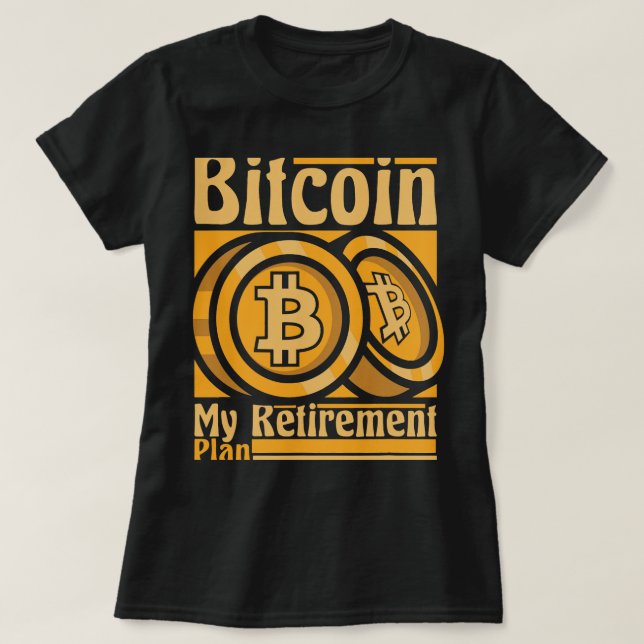 Camiseta Bitmoney Meu Plano De Reforma Bloqueia Cripto Bitc (Frente do Design)