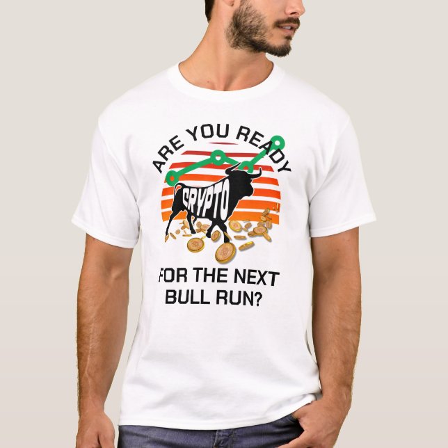 Camiseta Bitmoney, você está pronto para o CRYPTO BULL RUN (Frente)