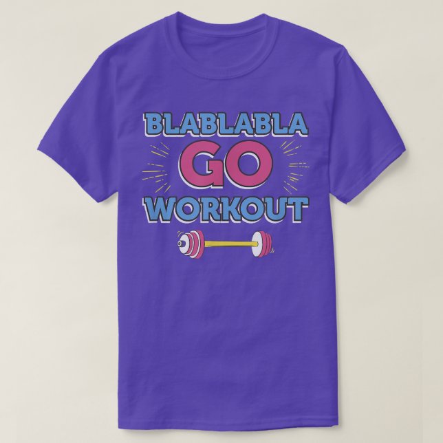 Camiseta Blablablabla Go Workout Engraçado Malhação Gym (Frente do Design)