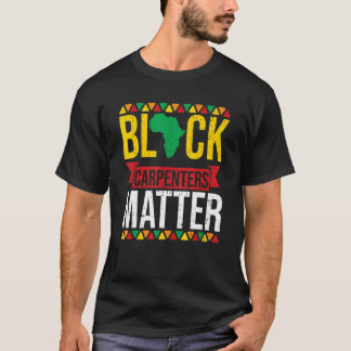 Camiseta Black Carpenters Matter African American Black His
