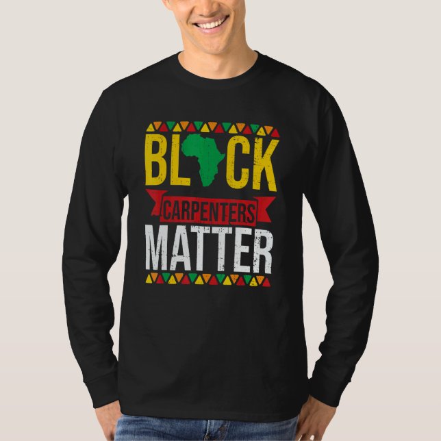 Camiseta Black Carpenters Matter African American Black His (Frente)