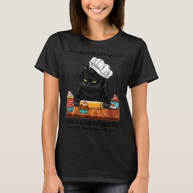 Camiseta Black Cat Baking Because Murder Is Wrong Cat Lover (Frente)