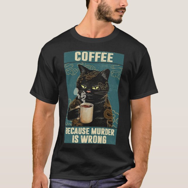 Camiseta Black Cat Coffee Because Murder Is Wrong funny gif (Frente)