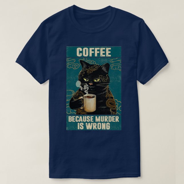 Camiseta Black Cat Coffee Because Murder Is Wrong funny gif (Frente do Design)