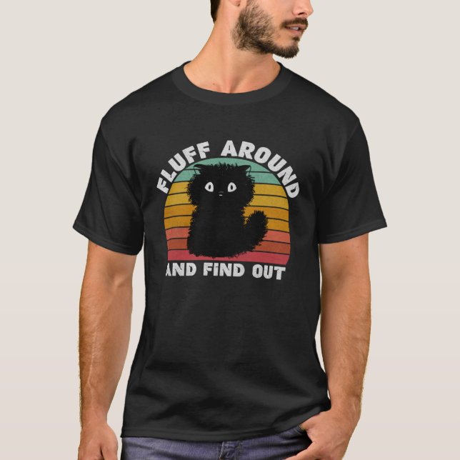Camiseta Black Cat Fluff Around And Find Out Kids Men Women (Frente)