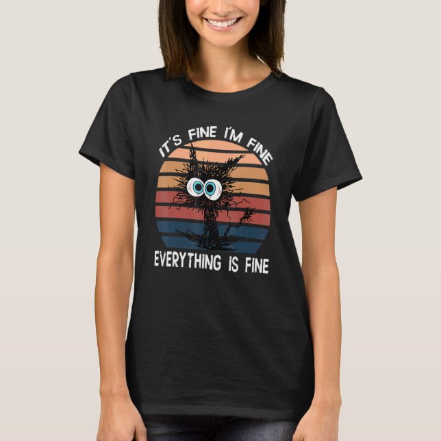 Camiseta Black Cat Quote It's Fine I'm Fine Everything Is F (Frente)