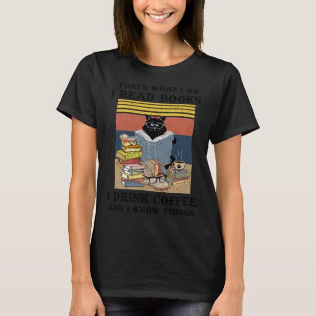 Camiseta Black Cat Thatu2019s What I Do I Read Books I Drin (Frente)
