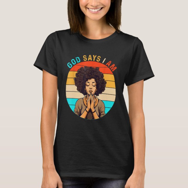 Camiseta Black Girl God Says I Am Black Melanin History Mon (Frente)